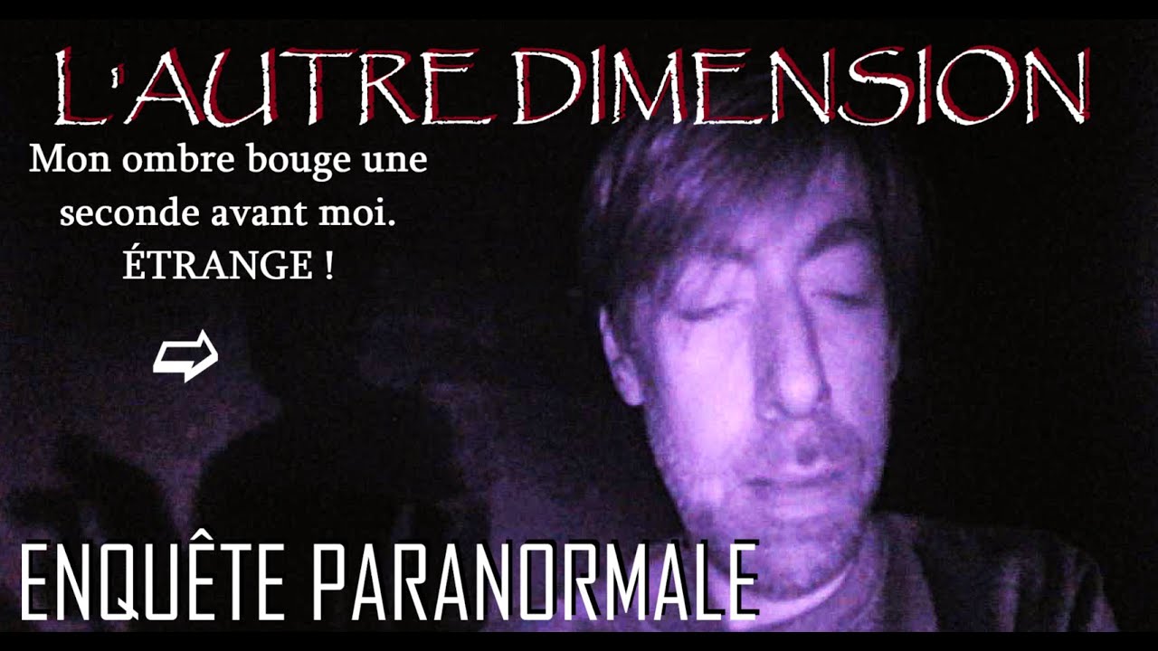L'AUTRE DIMENSION ( Enquête Paranormale )