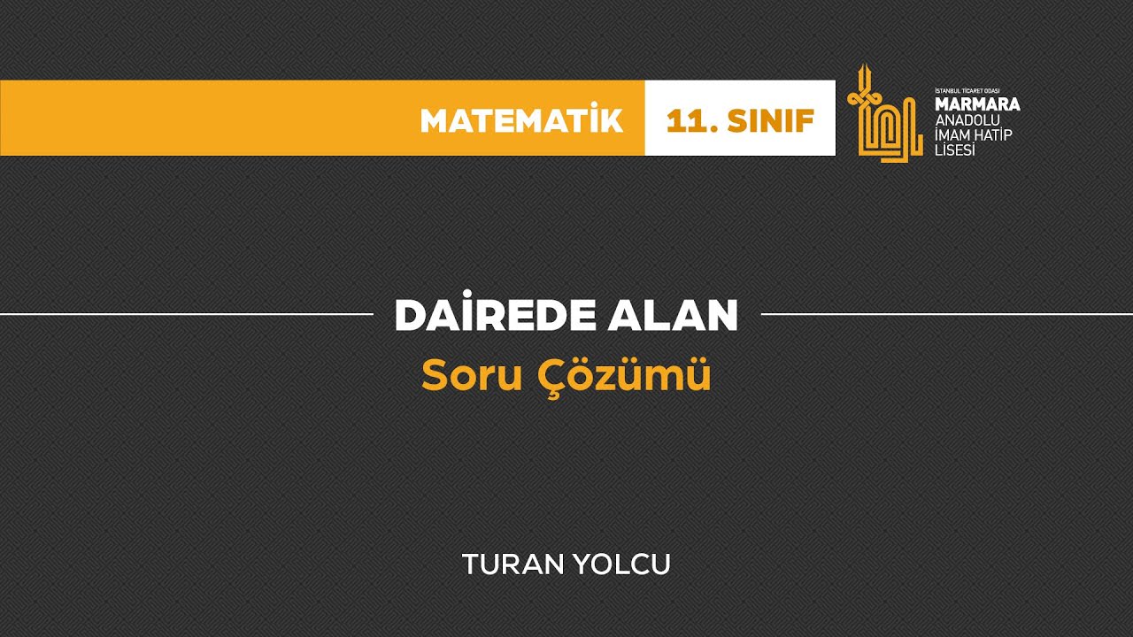 11.Sınıf-Matematik Dairede Alan/Soru &Ccedil;&ouml;z&uuml;m&uuml; (Turan Yolcu)