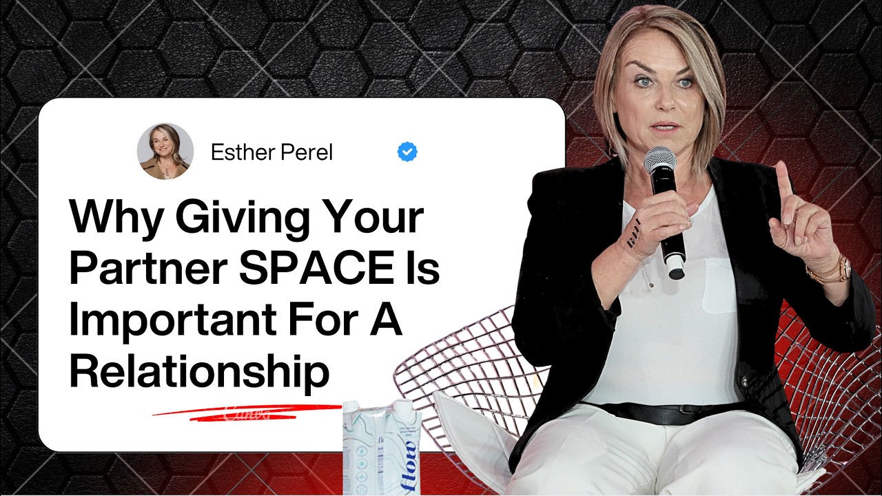 Why Giving Your Partner SPACE Is Important For A Relationship | Esther Perel