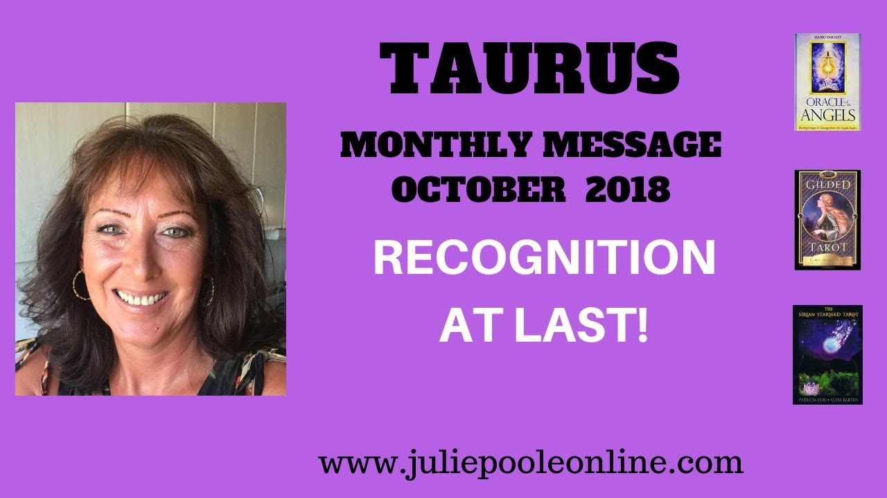 TAURUS OCTOBER 2018 - RECOGNITION AT LAST!