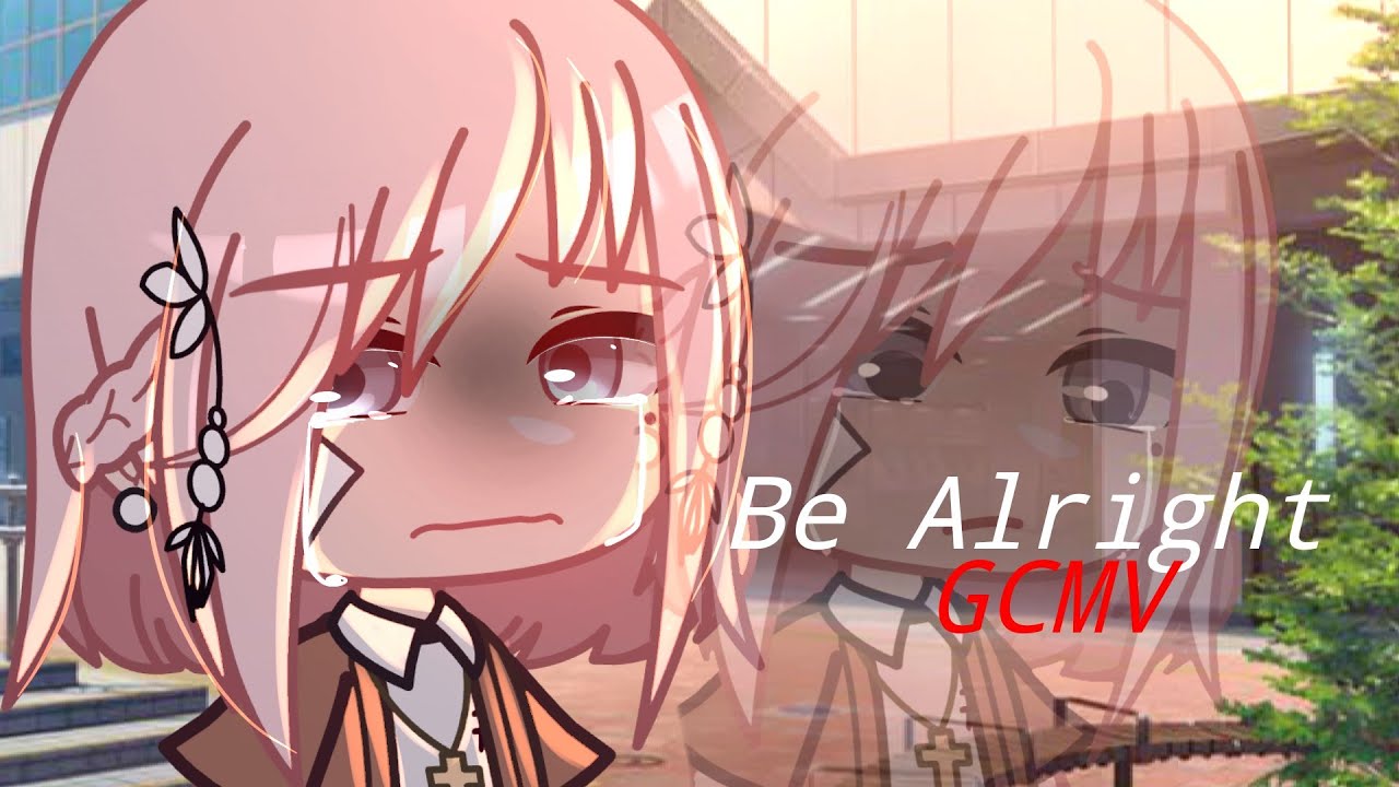 ｢ GCMV 」Be Alright || By: HyewonX