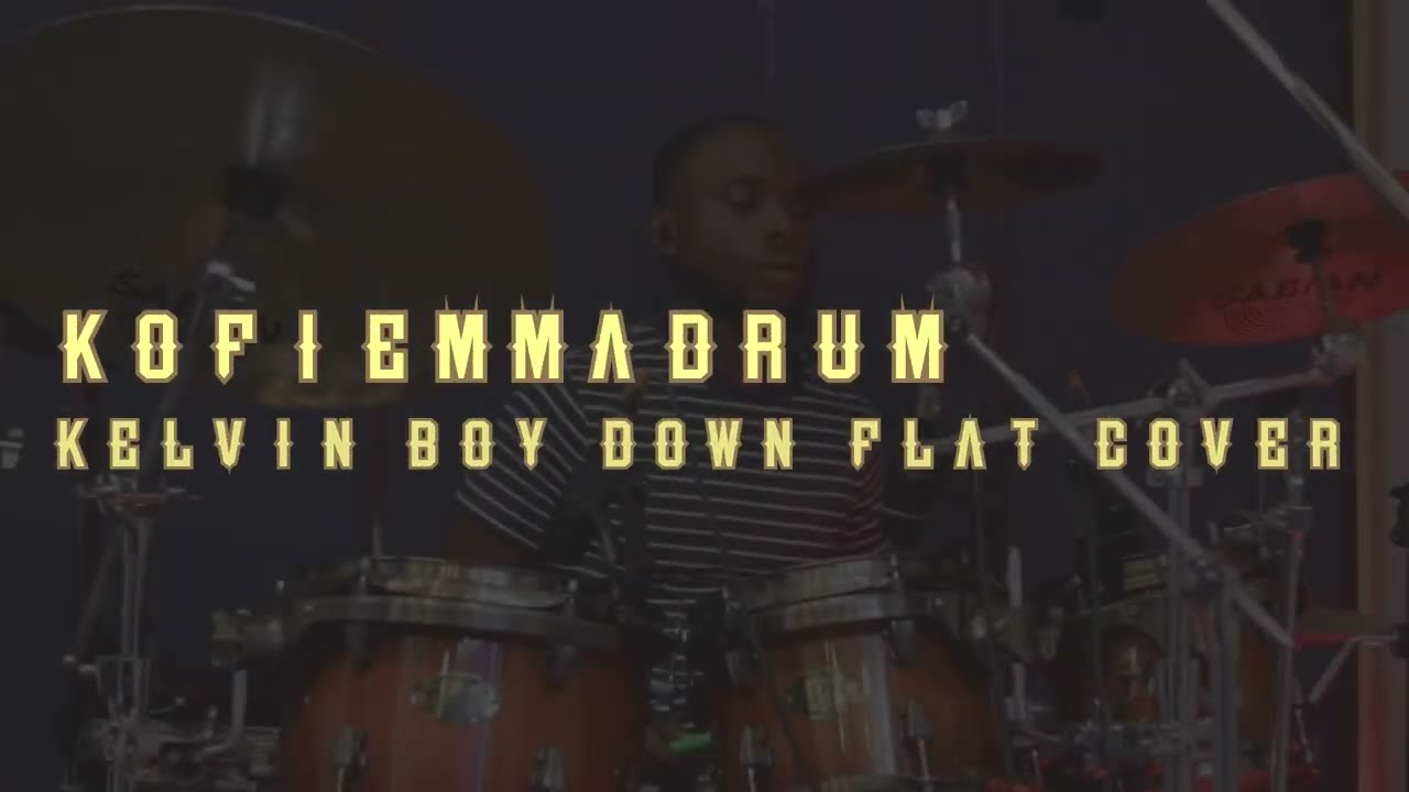 Kelvin Boy - Down Flat (DRUM  Cover)| KOFI EMMA DRUMMER
