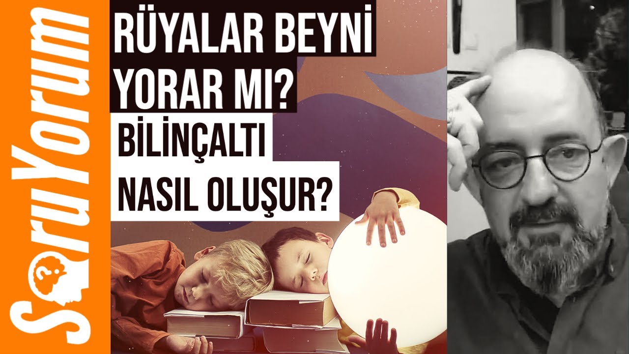 SoruYorum - Rüyalar Beyni Yorar Mı? Bilinçaltı Nasıl Oluşur?