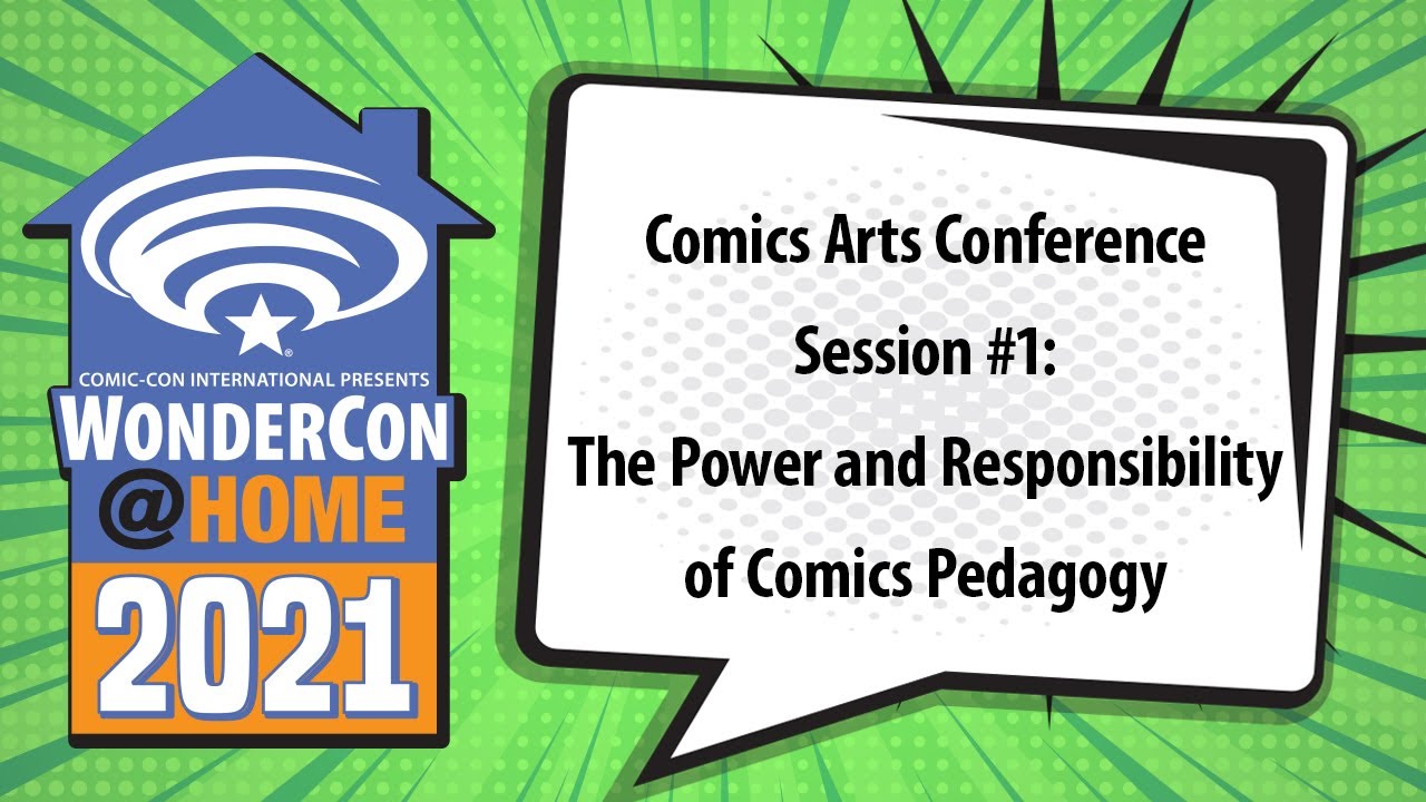 Comics Arts Conference Session #1: The Power and Responsibility of Comics Pedagogy | WC@Home 2021
