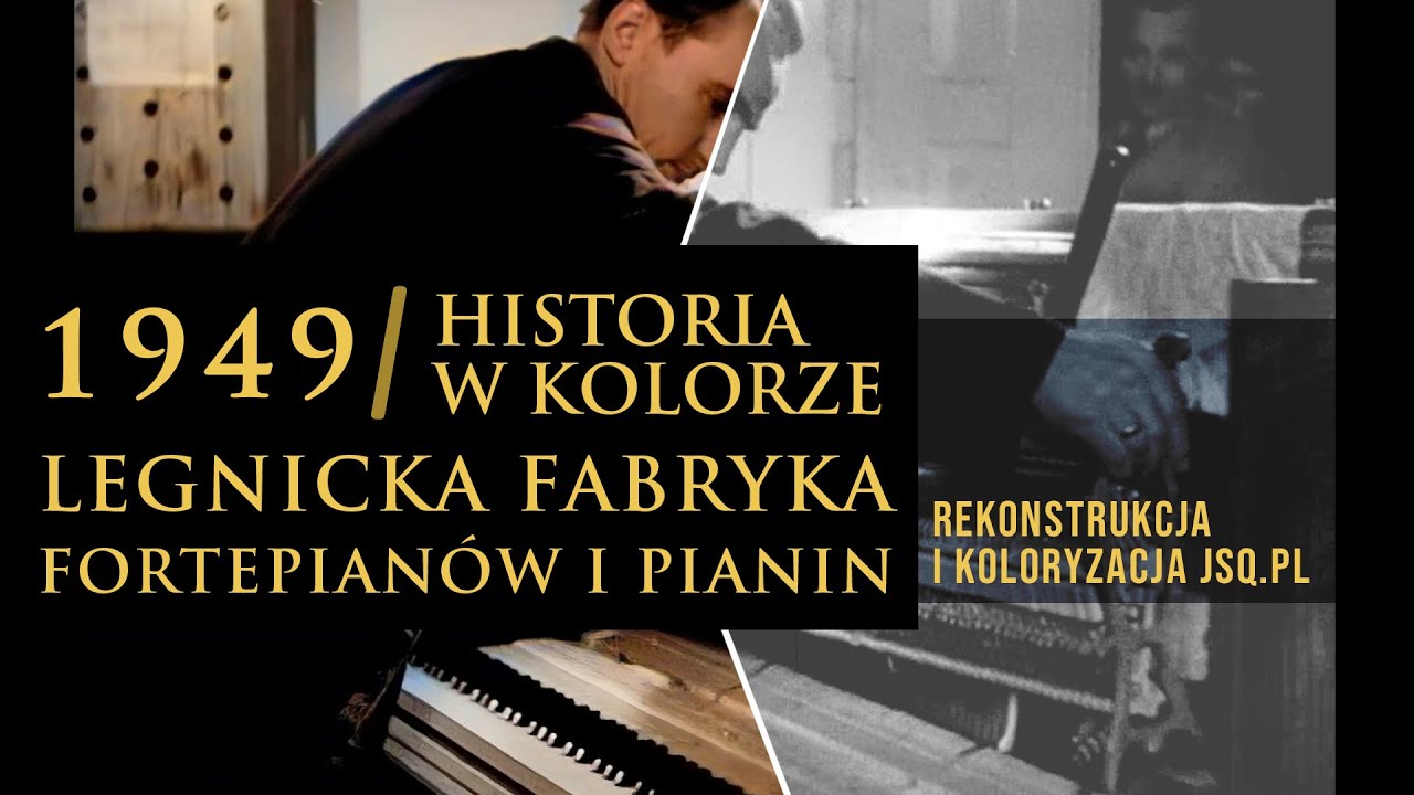 Legnicka Fabryka Fortepianów i Pianin 1949 - Remastering i koloryzacja video do FULL HD / PKF