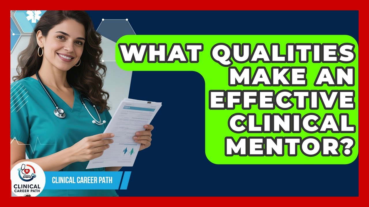 What Qualities Make an Effective Clinical Mentor? - Clinical Career Path
