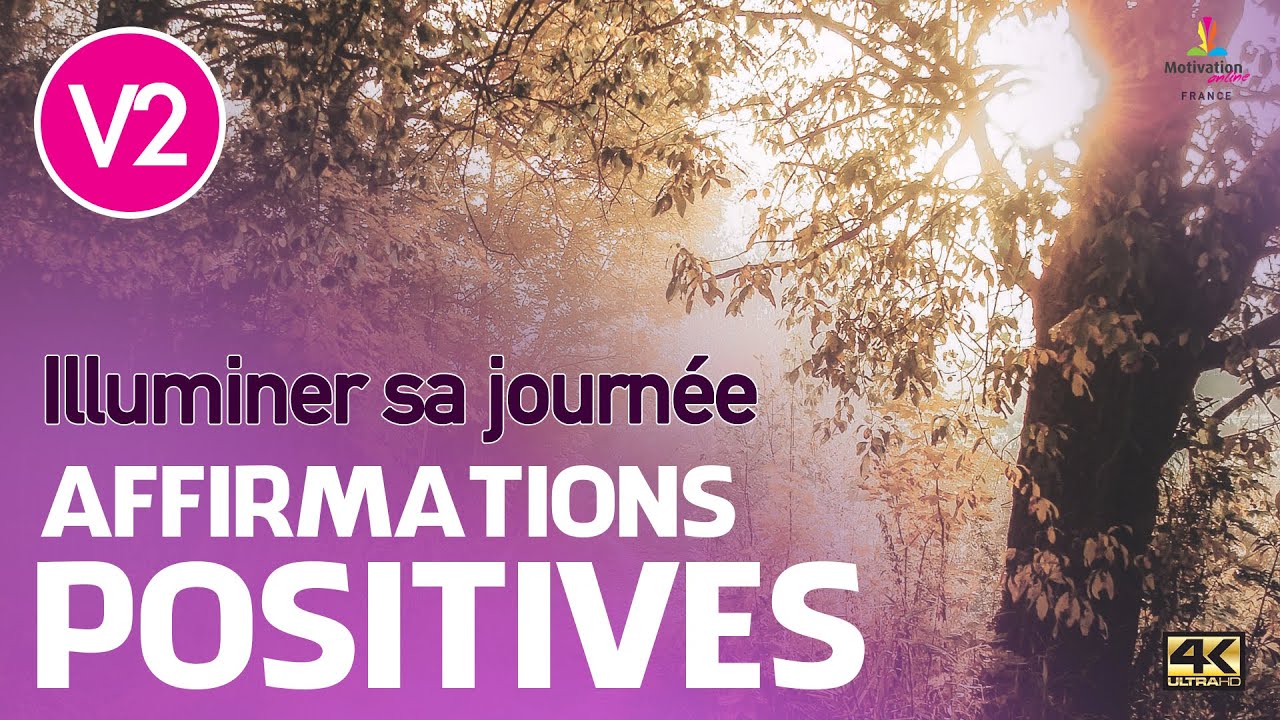 ILLUMINER SA JOURNÉE V2 - Affirmations positives | Motivation Online France
