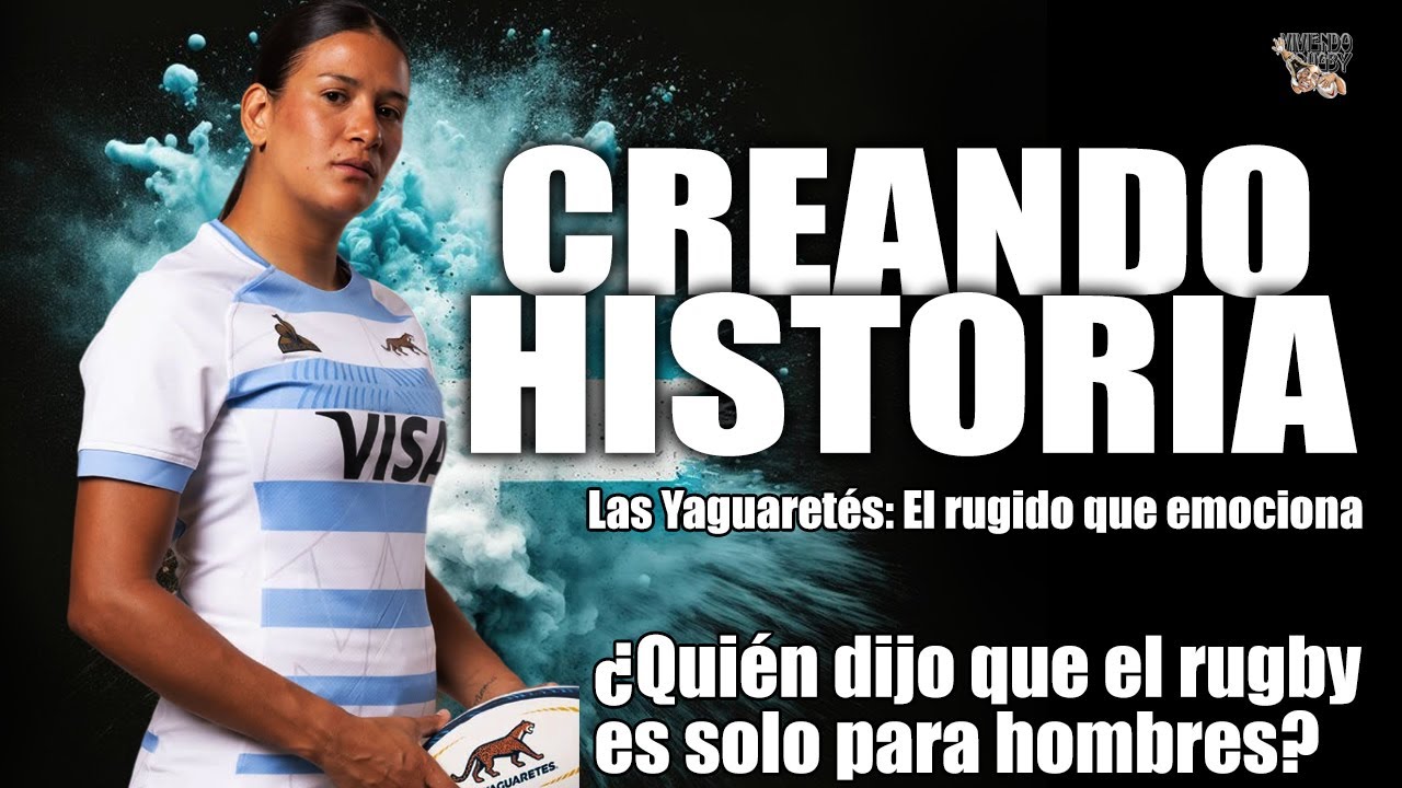 Las Yaguaretés a la Final 🏉 ¿Quién dijo que el Rugby es solo para Hombres?