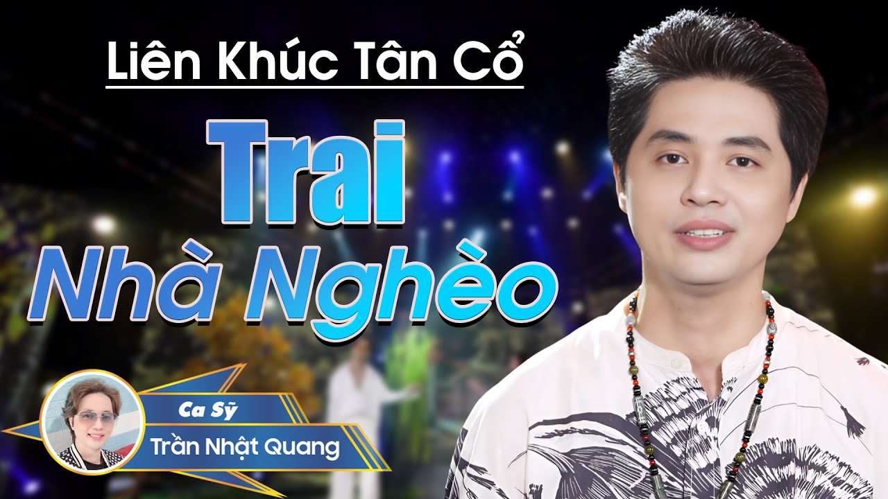 Lk Tân Cổ Trai Nhà Nghèo - Trần Nhật Quang |  Giọng Ca Truyền Cảm Chạm Đến Trái Tim