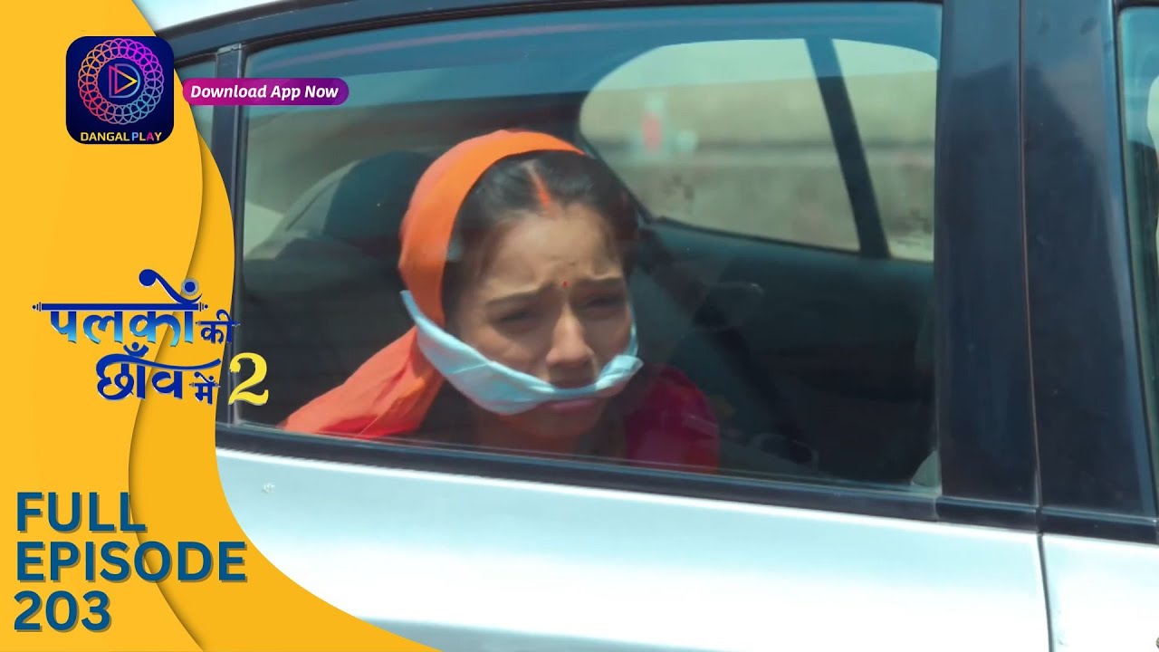 Palkon ki Chhaanv mein 2 | Full Episode 203 | पलकों की छाँव में 2 | Dangal 2