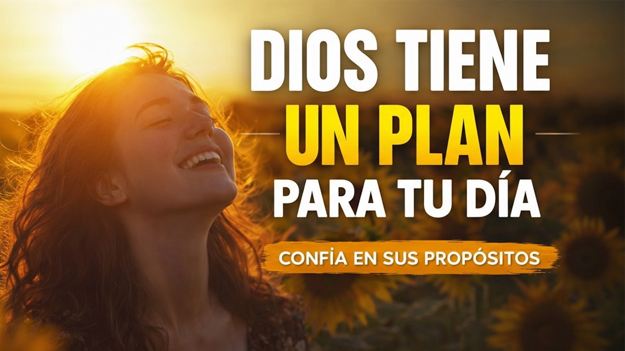 Dios Tiene un Plan Para Tu Día | Oración Poderosa de la Mañana