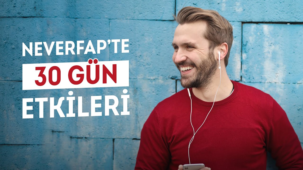 30 G&uuml;n Neverfap Etkileri | Yaş 41 | Başarı Hikayesi
