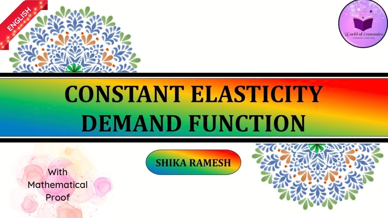 Constant Elasticity Demand and its Mathematical Proof