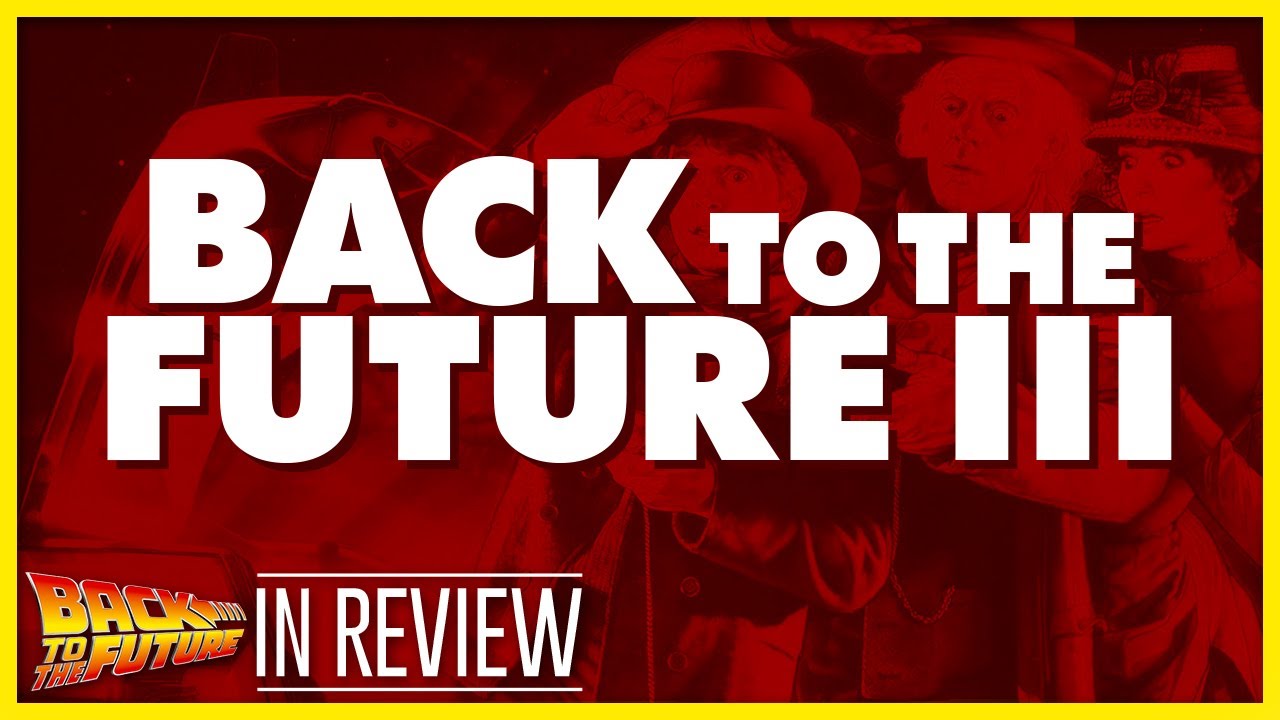 Back to the Future 3 - Every Back to the Future Movie Reviewed & Ranked