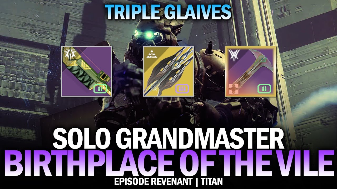 Solo GM Birthplace of the Vile w/ Triple Glaives [Destiny 2 Episode Revenant]