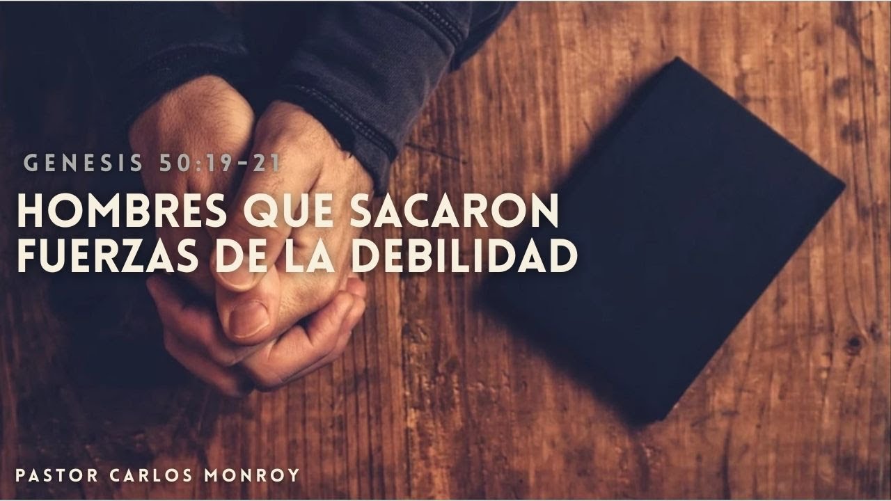 Hombres que sacaron Fuerzas de la Debilidad. || Pastor Carlos Monroy || 01/31/26