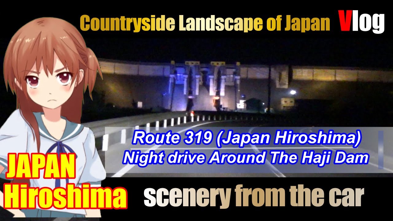【Japanese landscape】Route319（Night drive Around The Haji Dam）【scenery from the car】