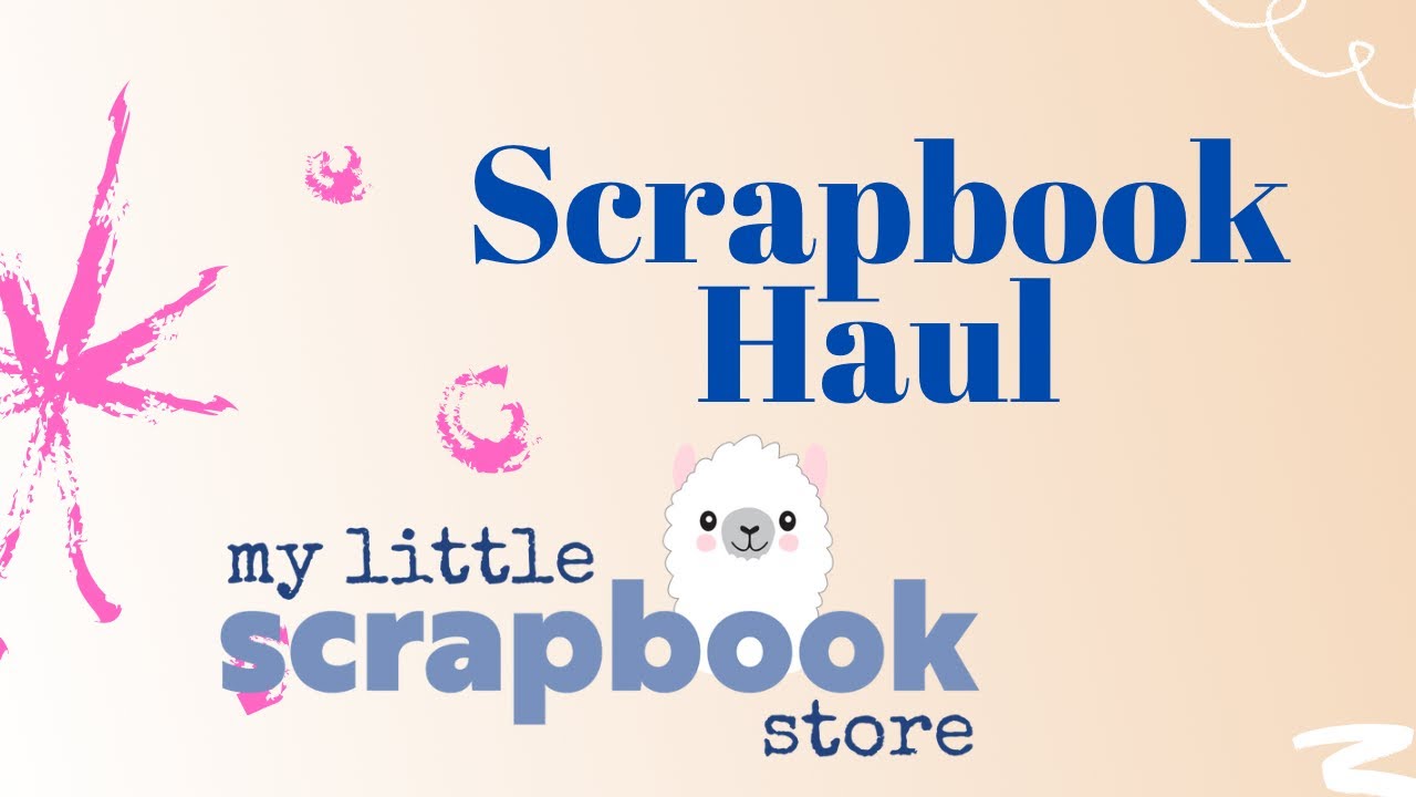 My Little Scrapbook Store Haul