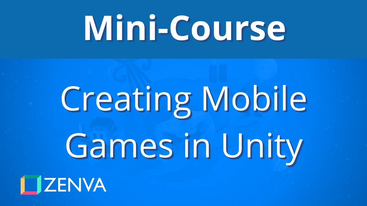 MINI-COURSE - Intro to Creating Mobile Games in Unity