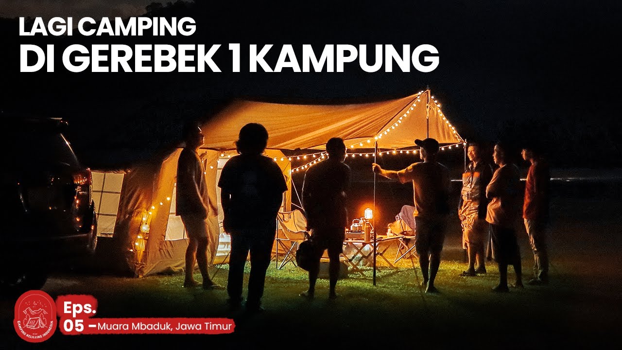 PENGALAMAN UNIK CAMPING DI MUARA MBADUK JATIM 