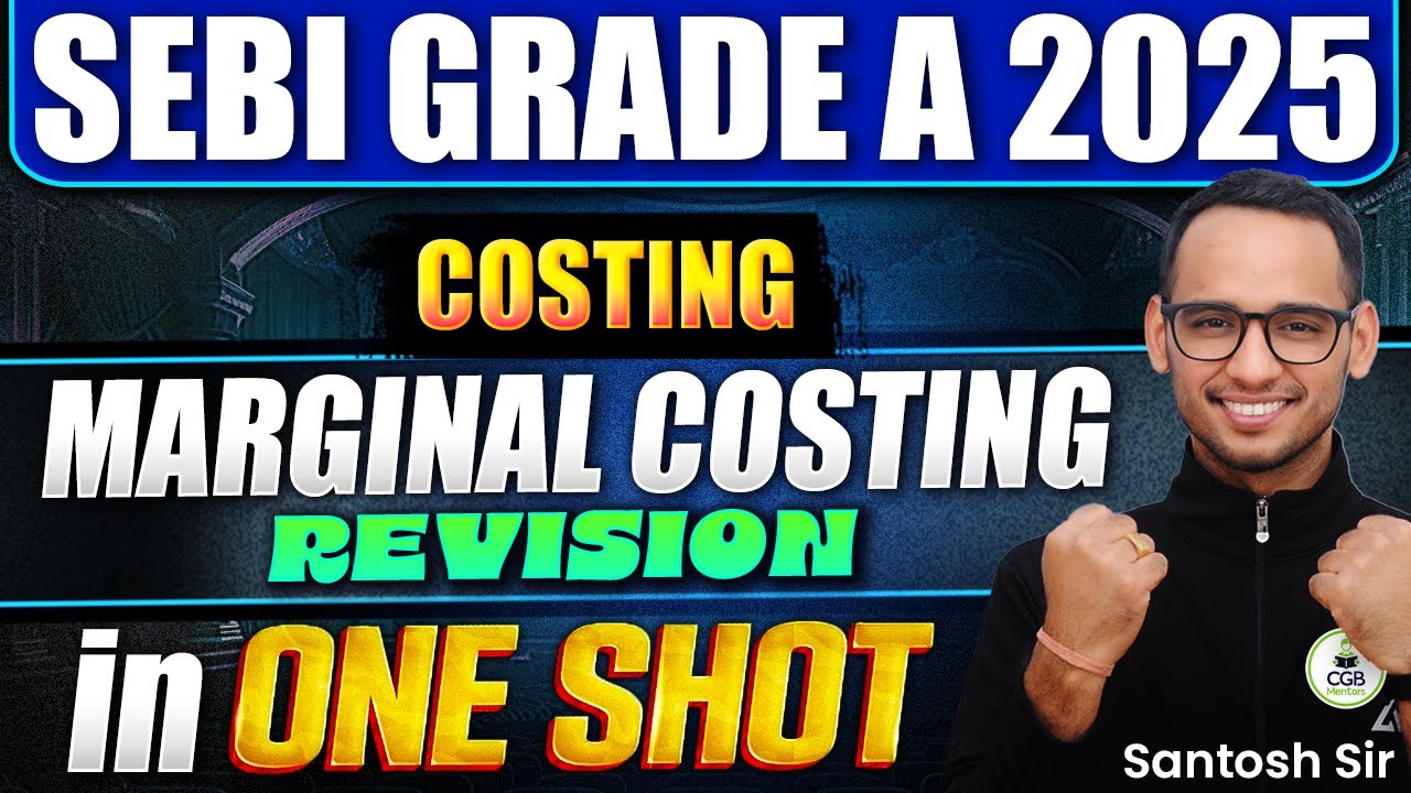 SEBI Grade A 2025 | Marginal Costing | One-Shot Revision | Costing Simplified | Preparation Strategy