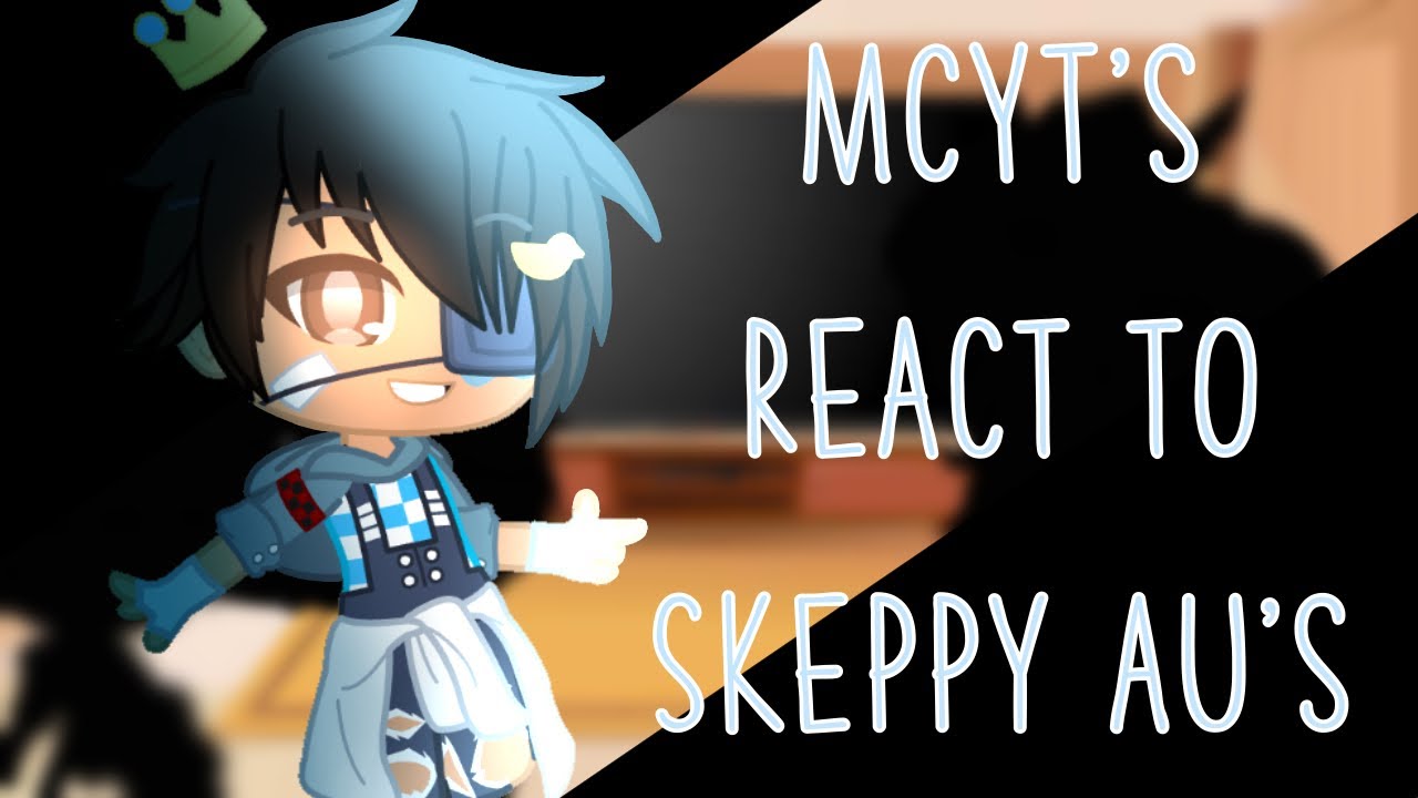 MCYT’s react to Skeppy AU’s || Ft: Skeppy, BBH, Dream and more || MCYT