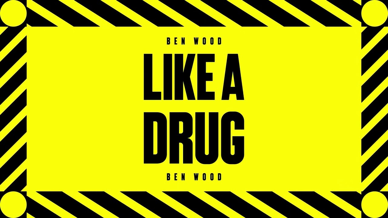 Ben Wood - Like A Drug