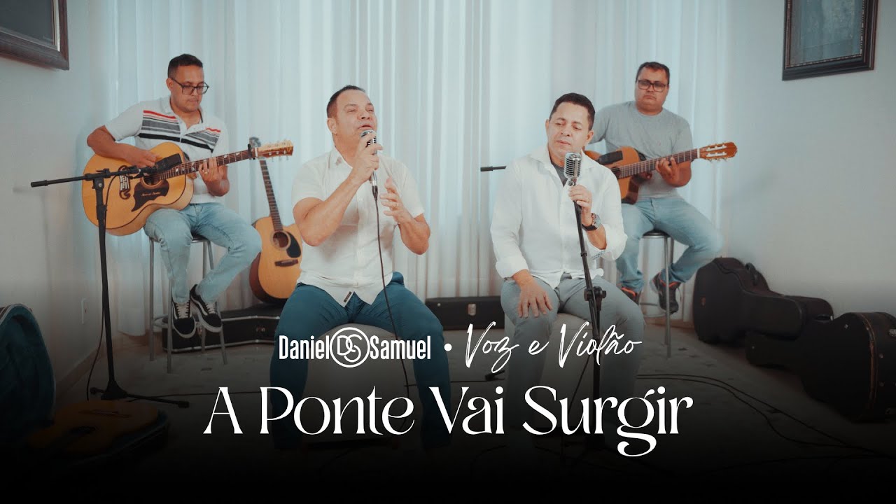 Daniel & Samuel - A Ponte Vai Surgir (Voz e Violão)