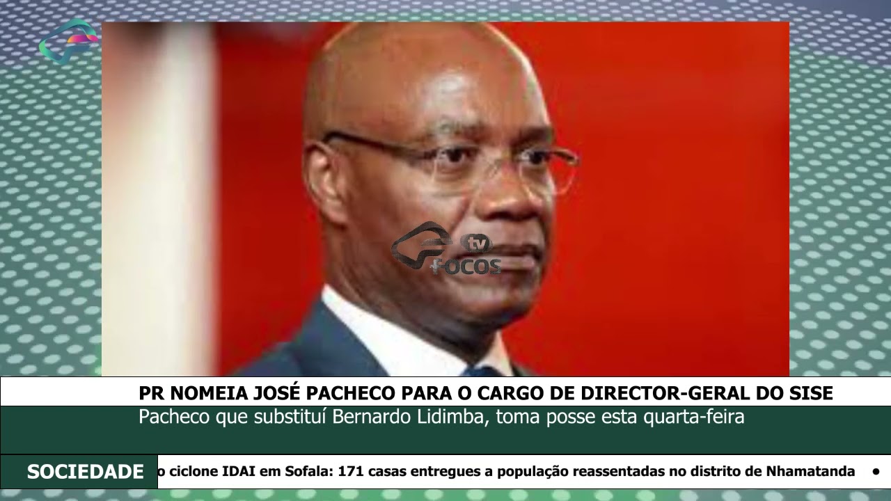PR NOMEIA JOSÉ PACHECO PARA O CARGO DE DIRECTOR-GERAL DO SISE