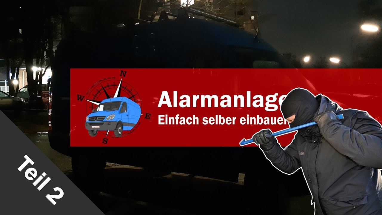 Teil 2 Alarmanlage 🚨 Besserer Schutz und Sicherheit im Wohnmobil- Einbruchsschutz für den CamperVan