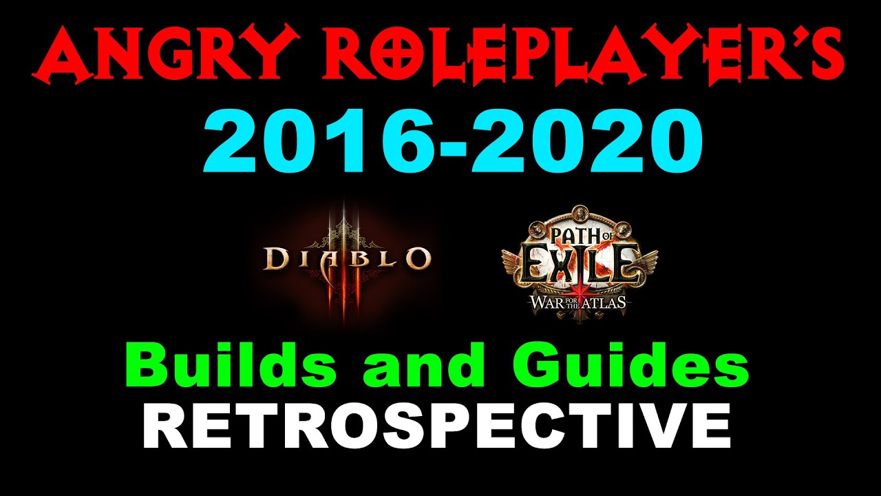 ANGRY ROLEPLAYER's 2016-2020 Diablo III & Path of Exile Builds and Guides Retrospective