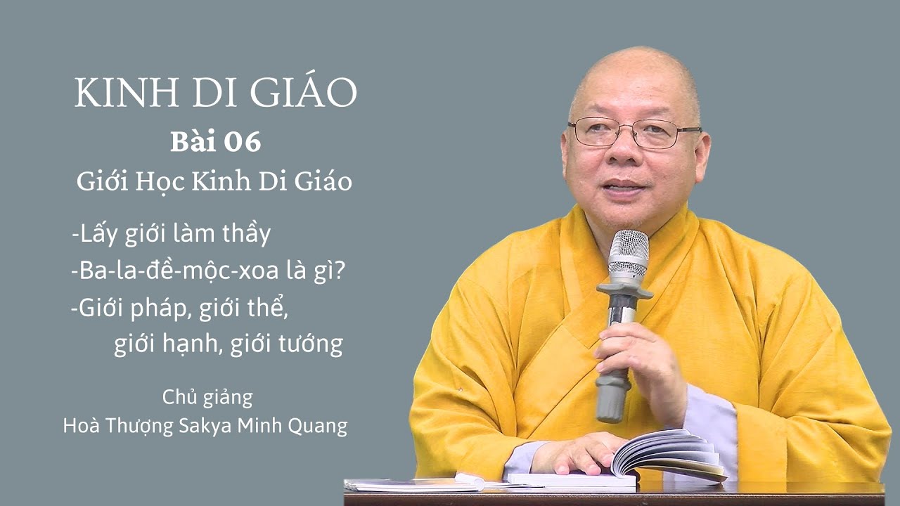 Kinh Di Giáo: Bài 6 - Lấy Giới Làm Thầy - Hoà Thượng Sakya Minh Quang giảng.