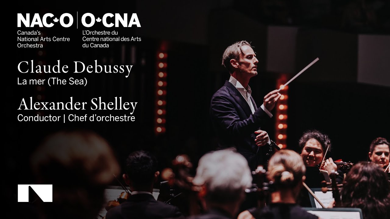 Debussy: La mer / Alexander Shelley • Canada's National Arts Centre Orchestra