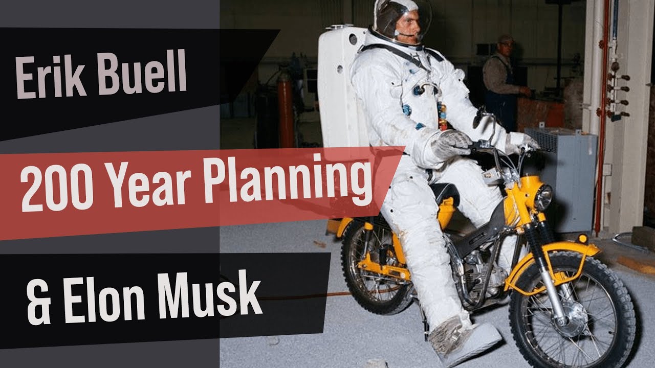 Erik Buell on The Genius of a 200 Year Plan, Dramatic Change Requires Big Risk & Elon Musk