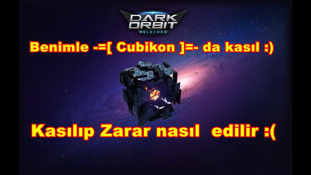 Darkorbit Benimle -=[ Cubikon ]=- da Kasıl  ve  Benimle Zarar et :)
