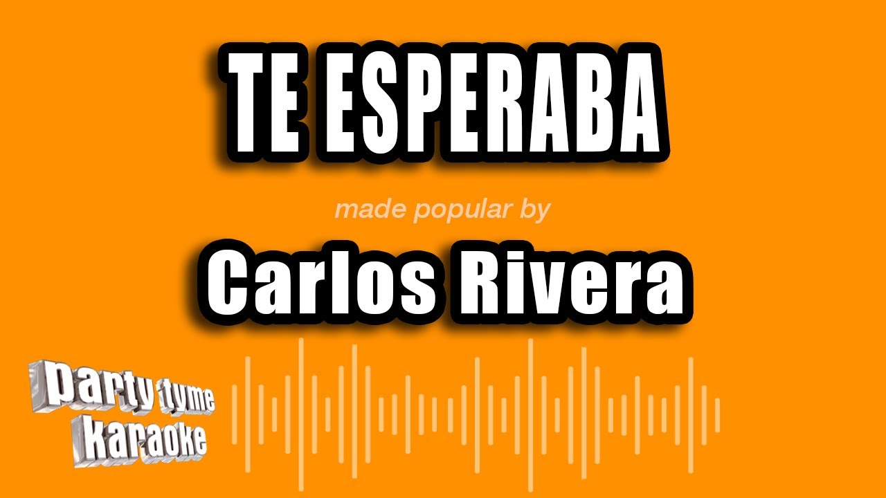 Carlos Rivera - Te Esperaba (Versión Karaoke)