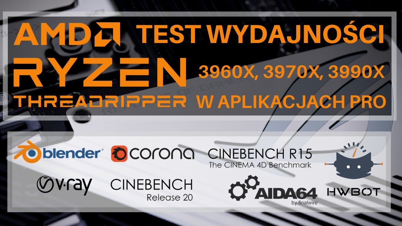Pojedynek THREADRIPPER'&Oacute;W 3960X, 3970X, 3990X. Rendering. Zastosowania profesjonalne.