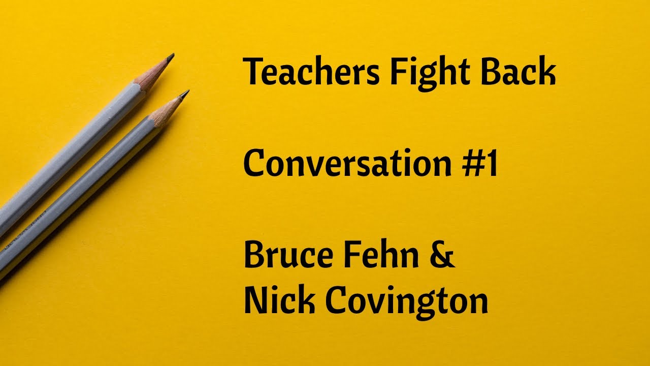 Teachers Fight Back Conversation #1 - Bruce Fehn & Nick Covington