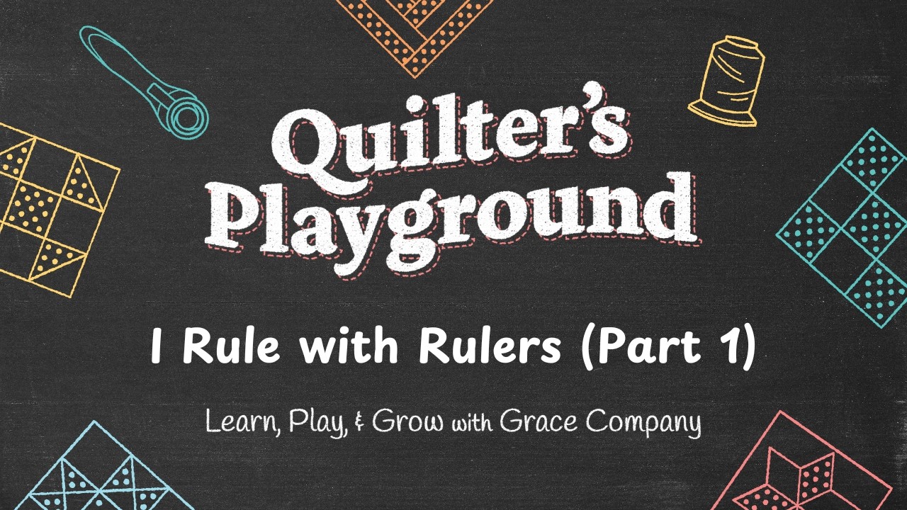 Quilters Playground: I Rule with Rulers Part 1