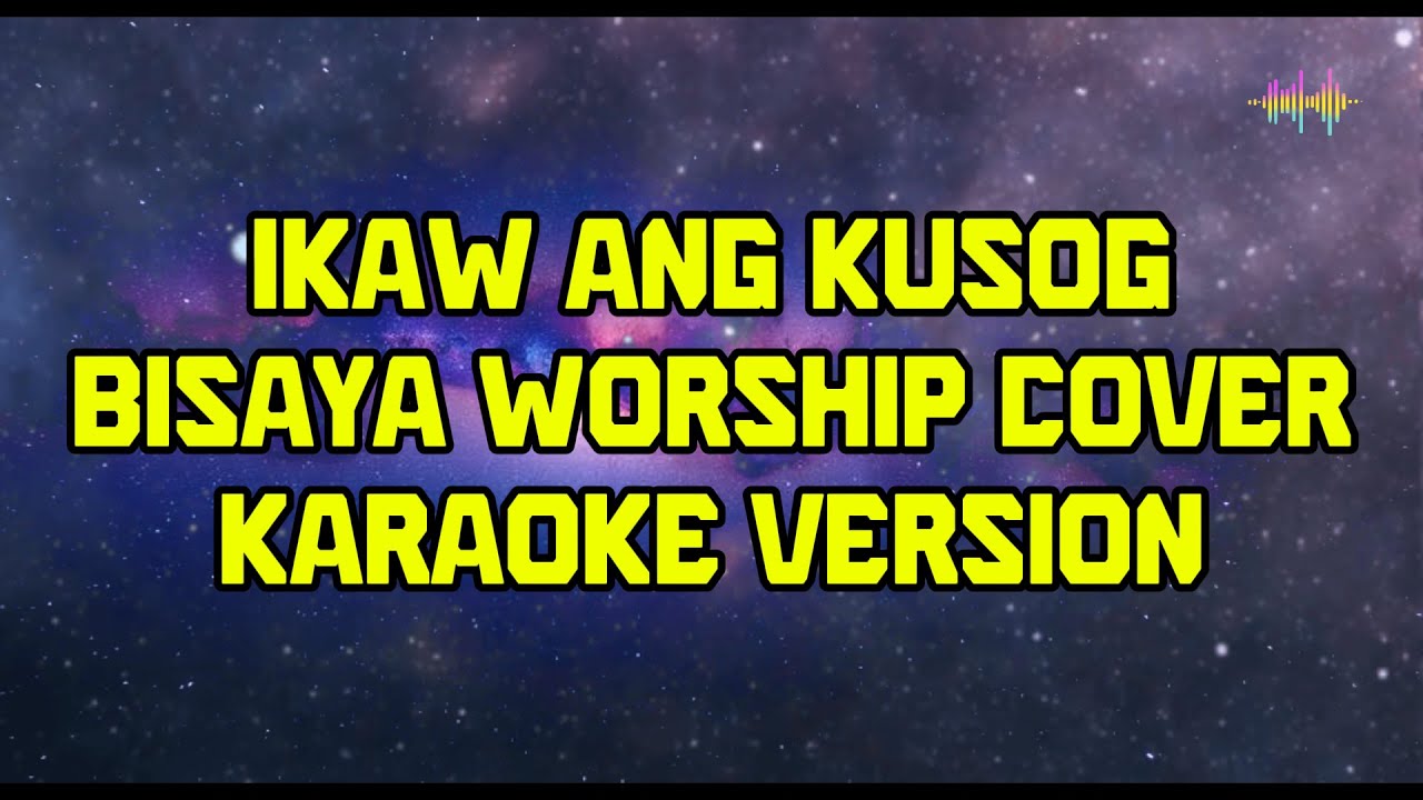 Ikaw Ang Kusog Bisaya Worship Cover Karaoke Version