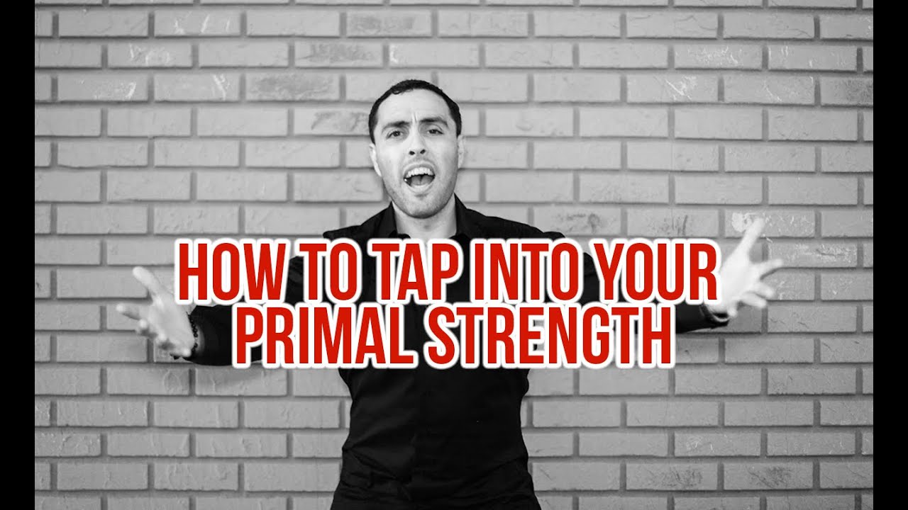 How To Tap Into Your Primal Strength