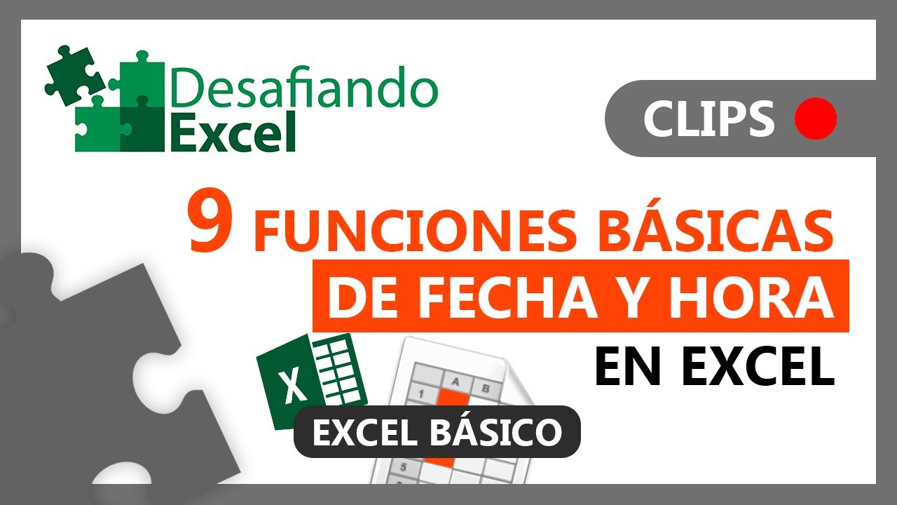 9 FUNCIONES BÁSICAS de FECHA y HORA en Excel | Clips de Excel #27