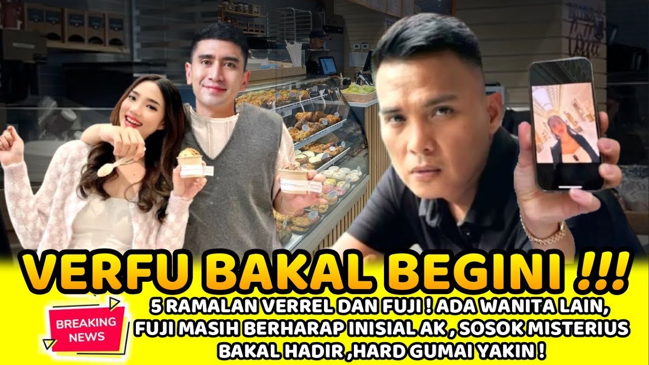 5 RAMALAN VEREL&FUJI! ADA WANITA LAIN,FUJI HARAP INISIAL AK, SOSOK MISTERIUS HADIR–HARD GUMAI YAKIN!