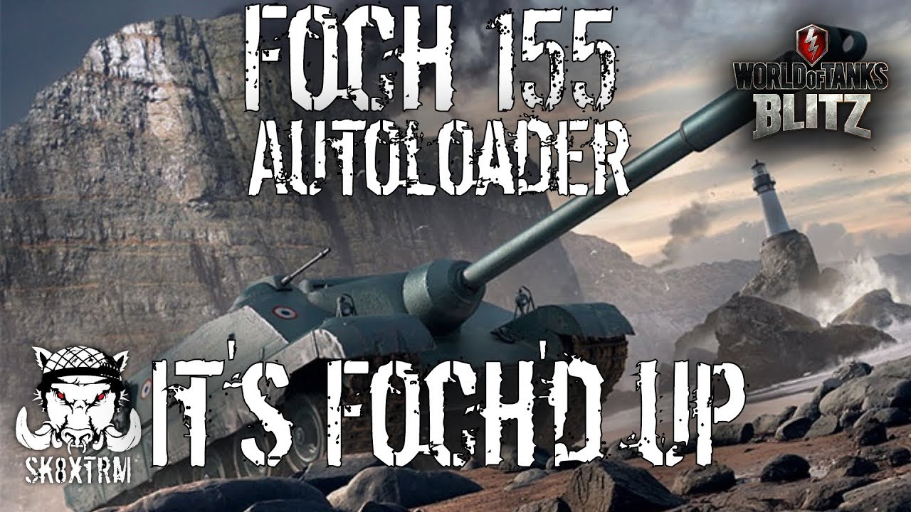Foch 155 Autoloader - It's Foch'd Up - Wot Blitz