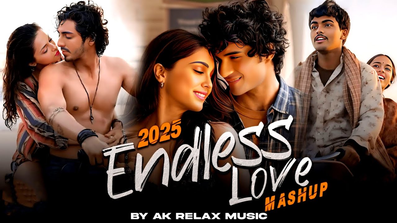 Endless Love Mashup 2025 | Arijit Singh Songs