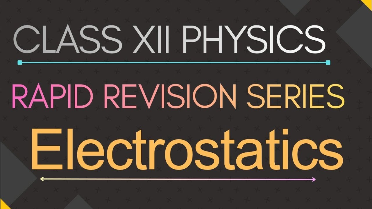 PHYSICS CLASS XII RAPID REVISION SERIES  ELECTROSTATICS PART II