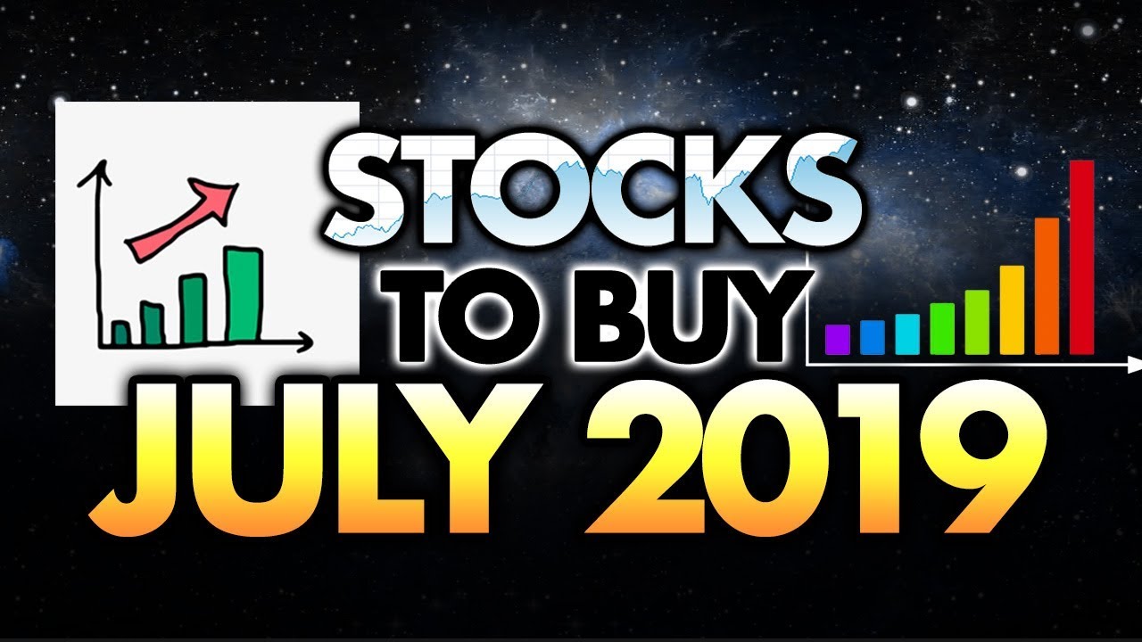 3 Stocks To Buy In July 2019 (FOR THE LONG-TERM)
