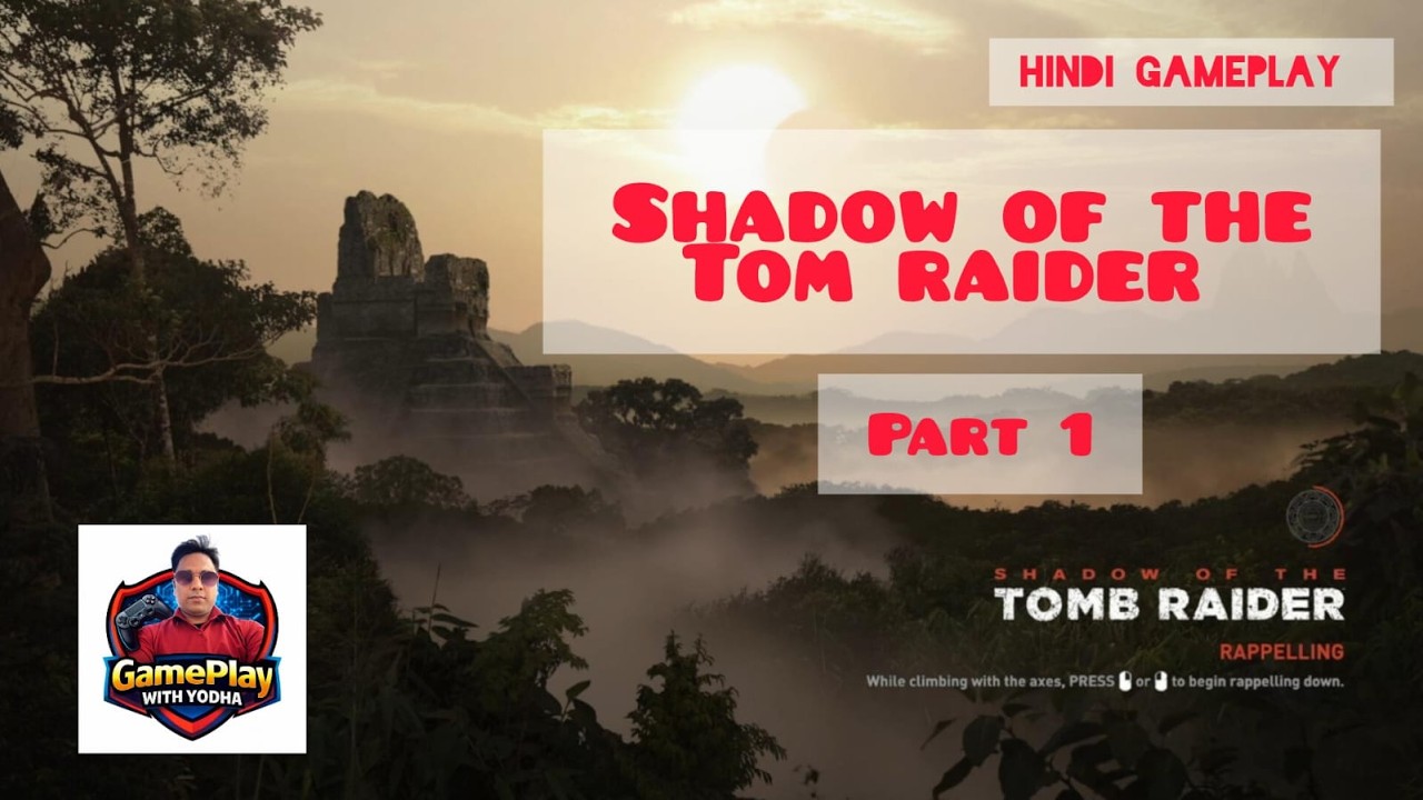 Shadow of the Tomb Raider Gameplay Part 1 | Hindi Gameplay | GamePlay with Yodha