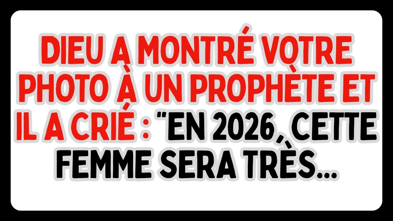 DIEU A MONTRÉ VOTRE PHOTO À UN PROPHÈTE ET IL A CRIÉ : 