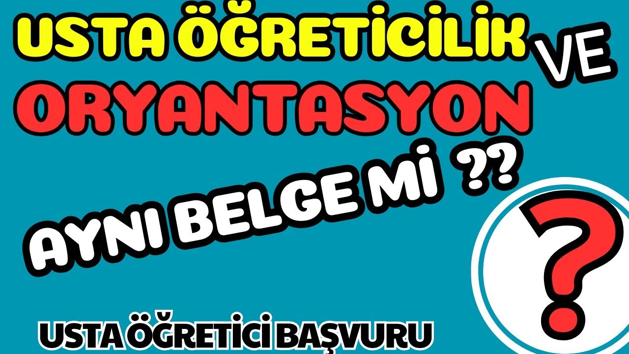 usta &ouml;ğreticilik belgesi ve oryantasyon belgesi aynımı?